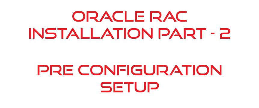 Oracle 12cR1 RAC Installation Part II - Pre-Requisite steps
